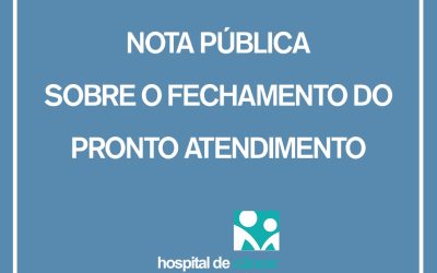 NOTA PÚBLICA SOBRE O FECHAMENTO DO PRONTO ATENDIMENTO